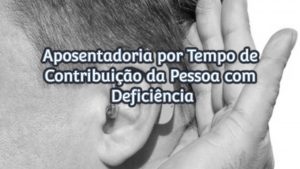 aposentadoria-por-tempo-de-contribuição-para-pcd